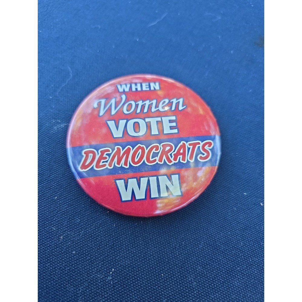 When Women Vote Democrats Win Pinback Button Feminism Suffragette Vote Blue